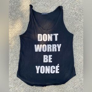 Don’t Worry Beyoncé tank by Recycled Karma